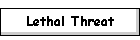 Lethal Threat